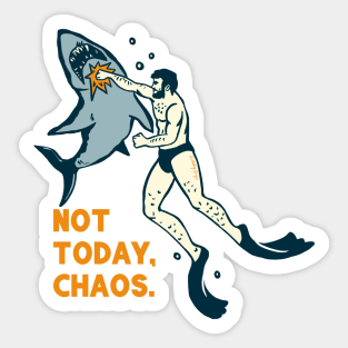 Not Today Chaos. Funny Shark Shirt Sticker